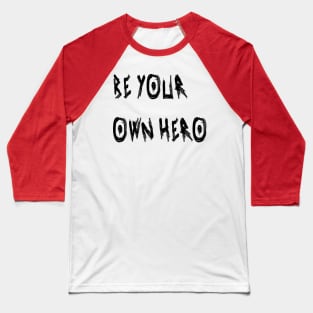 Be Your Own Hero Baseball T-Shirt